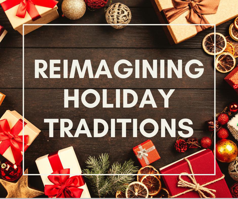 Reimagining Holiday Traditions