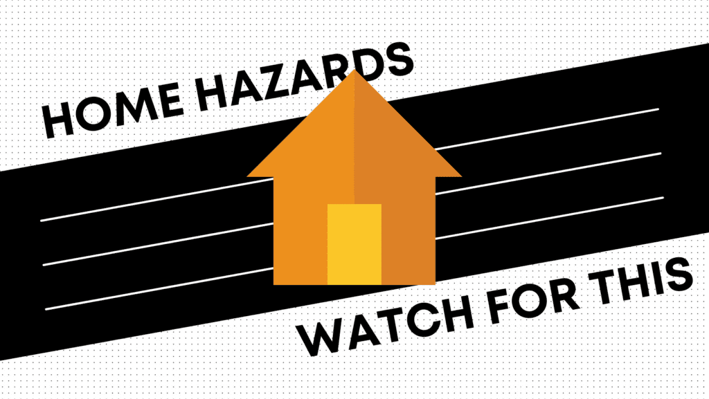 Home Hazards: Watch for This