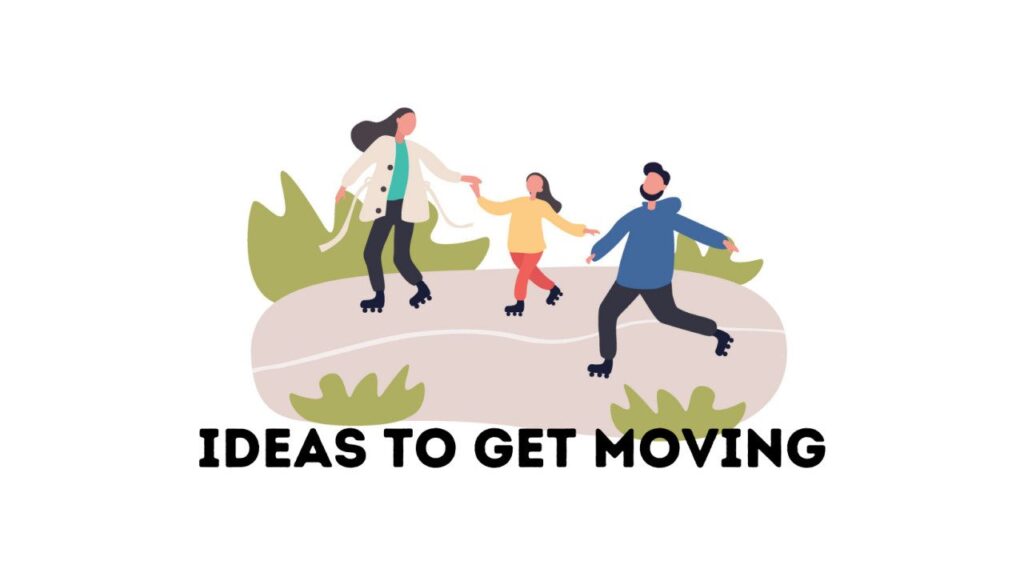 ideas to get moving